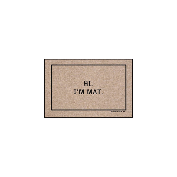 Hi I'm Mat (Natural/Black) (18"D x 27"W)