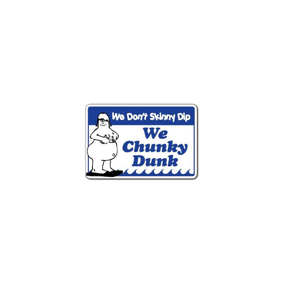 WE DON'T SKINNY DIP WE CHUNKY DUNK -Pool Sign swimming spa| Indoor/Outdoor | 12" Tall