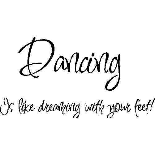 Dancing is like dreaming with your feet...Dance Wall Quotes Ballet Lettering Words Removable Dancing Wall Decal Art, BLACK