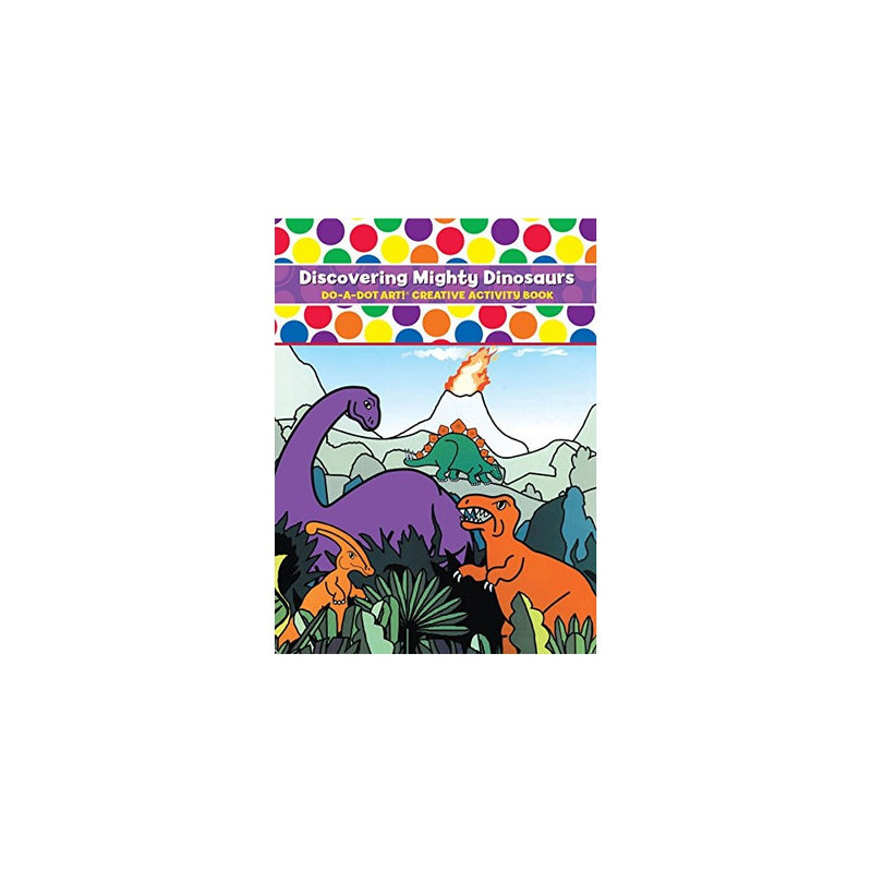 Do-A-Dot Art: Discovering Mighty Dinosaurs, Creative Activity Book