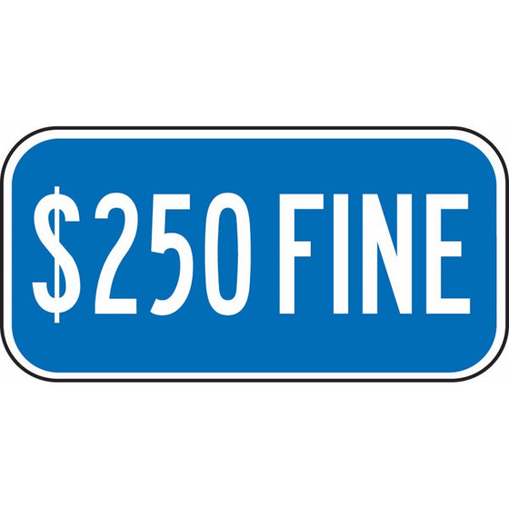 Accuform Signs FRA262RA Engineer-Grade Reflective Aluminum Handicapped Parking Supplemental Sign, Legend$250 FINE, 6" Length x 12" Width x 0.080" Thickness, White on Blue