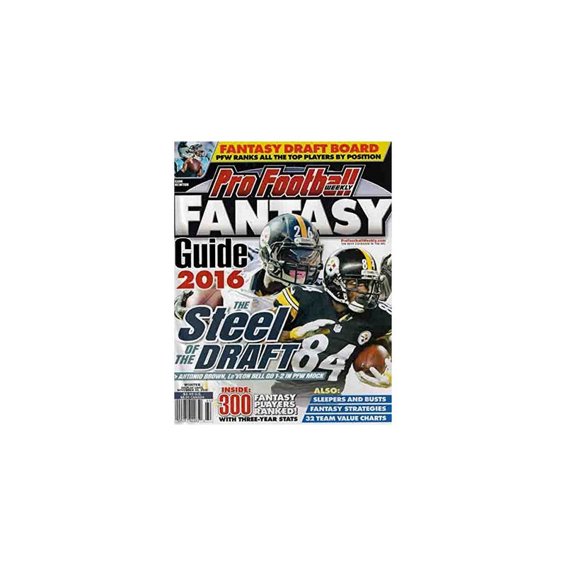 PRO FOOTBALL WEEKLY FANTASY FOOTBALL GUIDE, 2016 ( THE STEEL OF THE DRAFT )