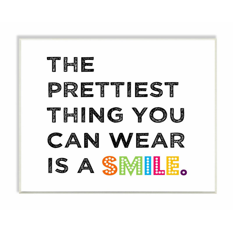Stupell Home Décor The Prettiest Thing You Can Wear Is A Smile Textual Art Wall Plaque, 11 x 0.5 x 15, Proudly Made in USA