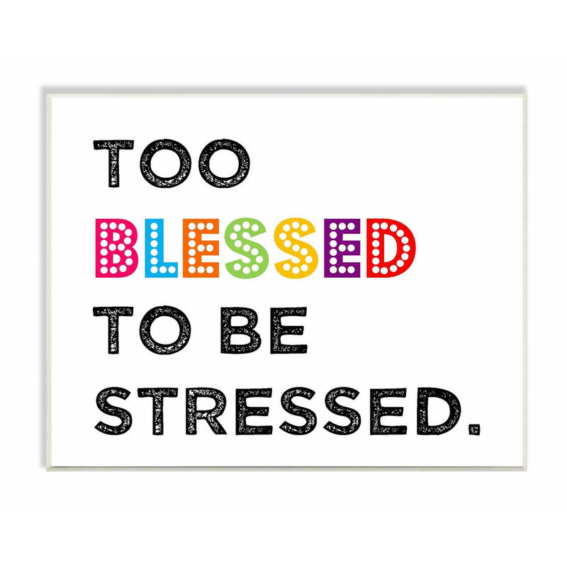 Stupell Home Décor Too Blessed To Be Stressed Textual Art Wall Plaque, 11 x 0.5 x 15, Proudly Made in USA