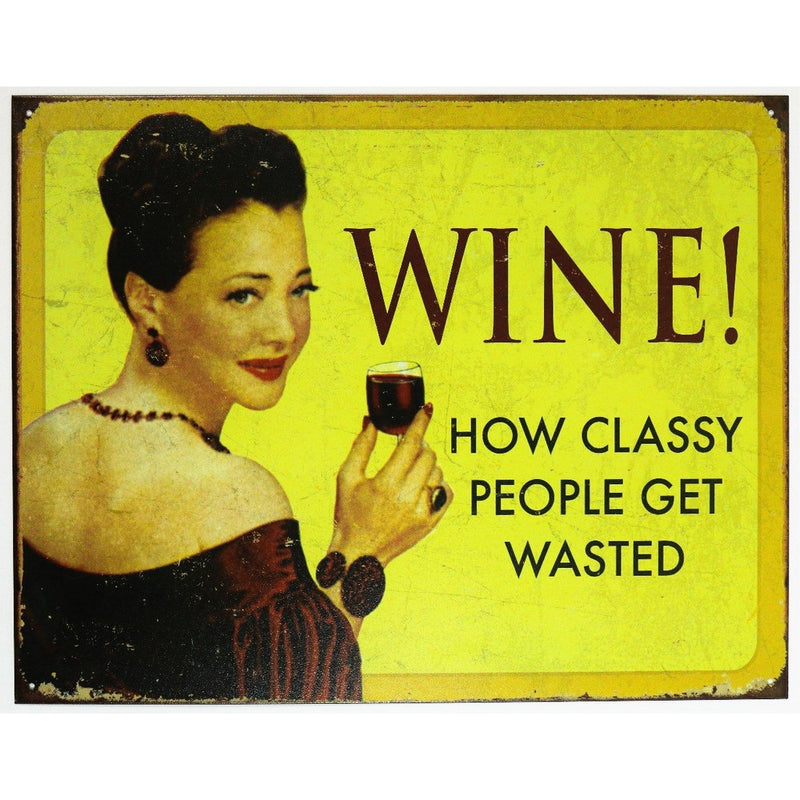 Wine How Classy People Get Wasted Tin Sign 16 x 13in