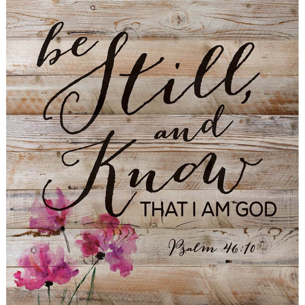 Be Still and Know That I Am God Psalm 46:10 12 x 12 inch Pine Wood Plank Wall Sign Plaque