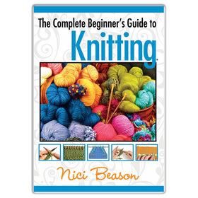 The Complete Beginner's Guide to Knitting
