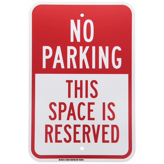 Brady Traffic Control Sign, "No Parking This Space is Reserved" - Red on White, 18" Height, 12" Width - 124336
