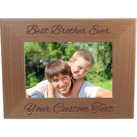 Best Brother Ever Custom 4x6 Inch Wood Picture Frame - Add your custom text - Great Gift for Birthday, Christmas Gift for Brother